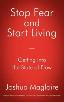 Paperback Stop Fear and Start Living: Getting into the State of Flow Book