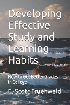 Paperback Developing Effective Study and Learning Habits: How to Get Better Grades in College Book