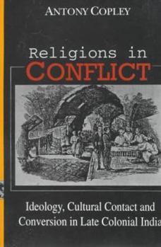 Hardcover Religions in Conflict: Ideology, Cultural Contact and Conversion in Late-Colonial India Book