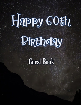 Happy 60th Birthday Guest Book: Cheers to 60 Years- notebook and Gift Log For Party Celebration and Keepsake Memories