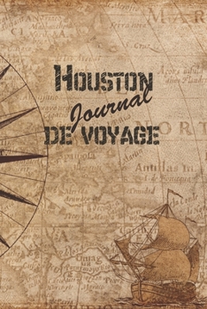 Houston Journal de Voyage: 6x9 Carnet de voyage I Journal de voyage avec instructions, Checklists et Bucketlists, cadeau parfait pour votre s�jour en Houston et pour chaque voyageur.