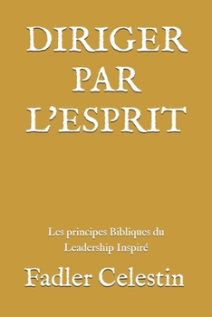 Paperback Diriger par l'Esprit: Comment devenir un leader selon le coeur de Dieu ? [French] Book