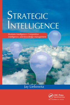 Paperback Strategic Intelligence: Business Intelligence, Competitive Intelligence, and Knowledge Management Book