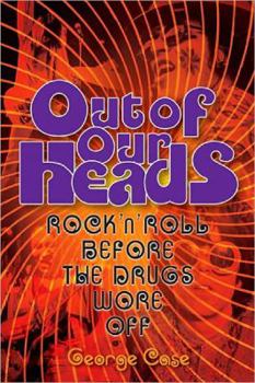 Paperback Out of Our Heads: Rock 'n' Roll Before the Drugs Wore Off Book
