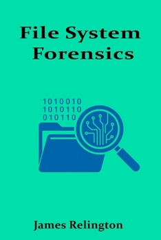 File System Forensics: Investigating Storage Media and File Structures