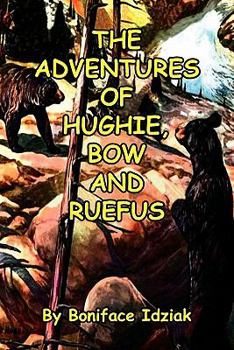 Paperback The Adventures of Hughie, Bow and Ruefus Book