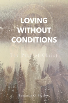 Paperback Loving Without Conditions: The Path of Christ Book