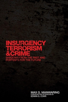 Hardcover Insurgency, Terrorism, and Crime: Shadows from the Past and Portents for the Future Book
