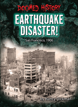 Earthquake Disaster!: San Francisco, 1906 - Book  of the Doomed History