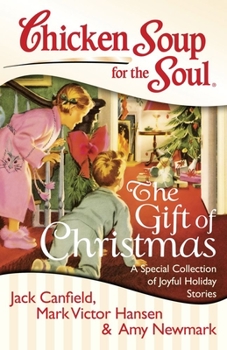 Paperback Chicken Soup for the Soul: The Gift of Christmas: A Special Collection of Joyful Holiday Stories Book