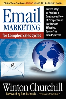 Paperback Email Marketing for Complex Sales Cycles: Proven Ways to Produce a Continuous Flow of Prospects and Profits with Effective Spam-Free Email System Book