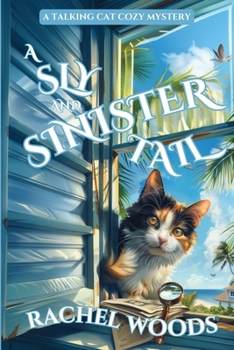 A Sly and Sinister Tail: A Talking Cat Cozy Mystery (A Sassy Sarcastic Cat Cozy Mystery)