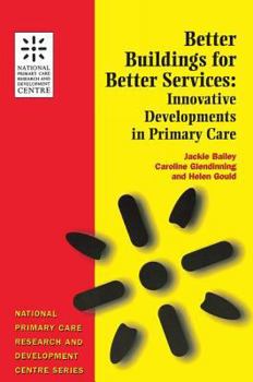 Paperback Better Buildings for Better Services: Innovative Developments in Primary Care Book