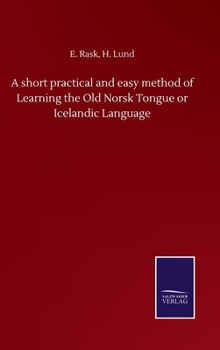 Hardcover A short practical and easy method of Learning the Old Norsk Tongue or Icelandic Language Book