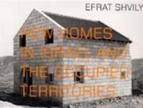 Paperback Efrat Shvily: New Homes in Israel and the Occupied Territories Book