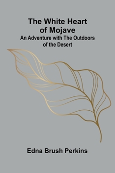 Paperback The White Heart of Mojave: An Adventure with the Outdoors of the Desert Book
