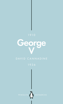 George V: The Unexpected King - Book #42 of the Penguin Monarchs