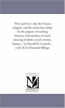 Paperback Why and How: Why the Chinese Emigrate, and the Means they Adopt For the Purpose of Reaching America, With Sketches of Travel, Amusi Book