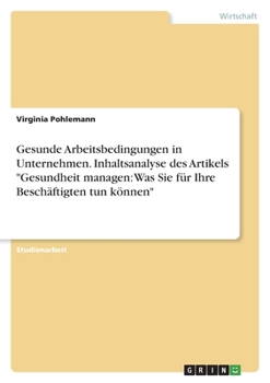 Paperback Gesunde Arbeitsbedingungen in Unternehmen. Inhaltsanalyse des Artikels "Gesundheit managen: Was Sie für Ihre Beschäftigten tun können" [German] Book