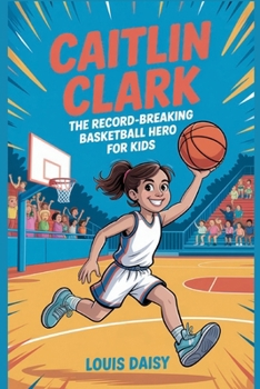 Paperback Caitlin Clark: The record-breaking basketball hero for kids Book