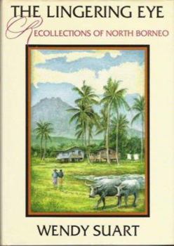 Hardcover The Lingering Eye: Recollections of North Borneo [Unqualified] Book
