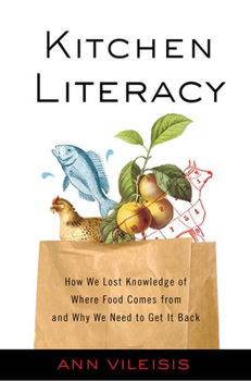 Hardcover Kitchen Literacy: How We Lost Knowledge of Where Food Comes from and Why We Need to Get It Back Book
