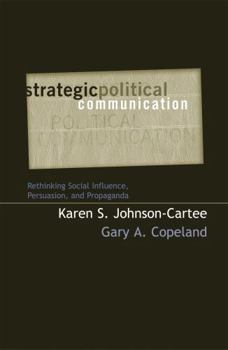 Paperback Strategic Political Communication: Rethinking Social Influence, Persuasion, and Propaganda Book