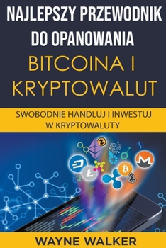 Paperback Najlepszy Przewodnik Do Opanowania Bitcoina i Kryptowalut [Polish] Book
