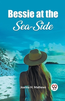 Paperback Bessie at the Sea-Side Book