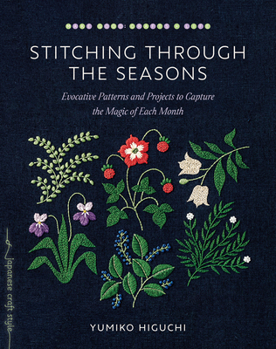 Paperback Stitching Through the Seasons: Evocative Patterns and Projects to Capture the Magic of Each Month Book