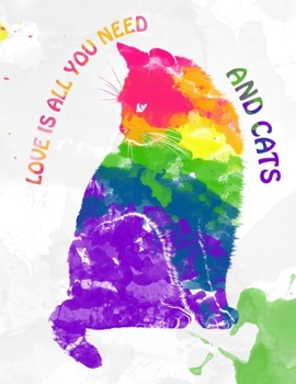 All You Need is Love And A Cat (8.5 x 11) College Ruled Notebook/Journal, Softcover 150 Pages, Durable Gloss Cover. Watercolor Peace and Love Cat Kitten for School or Business. Hippy/Hippie/Bohemian G
