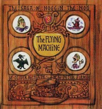 Flying Machine (Saga of Noggin the Nog S, v.3) - Book #3 of the Saga of Noggin the Nog