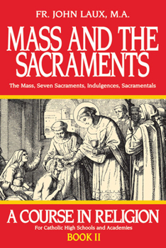 Mass and the Sacraments Book II (A Course in Religion for Catholic High Schools and Academies Ser.) - Book #2 of the A Course in Religion