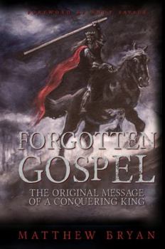 Hardcover Forgotten Gospel: The Original Message of a Conquering King Book