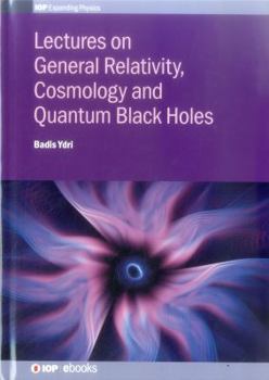 Hardcover Lectures on General Relativity, Cosmology and Quantum Black Holes Book