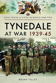 Paperback Tynedale at War 1939-1945 Book