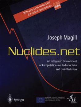Hardcover Nuclides.Net: An Integrated Environment for Computations on Radionuclides and Their Radiation [With CDROM] Book