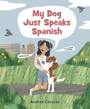 Hardcover My Dog Just Speaks Spanish Book