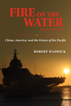 Hardcover Fire on the Water, Second Edition: China, America, and the Future of the Pacific Book