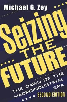 Seizing the Future: The Dawn of the Macroindustrial Era