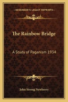 Paperback The Rainbow Bridge: A Study of Paganism 1934 Book