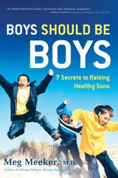Hardcover Boys Should Be Boys: 7 Secrets to Raising Healthy Sons Book