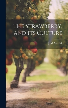 Hardcover The Strawberry, and Its Culture Book