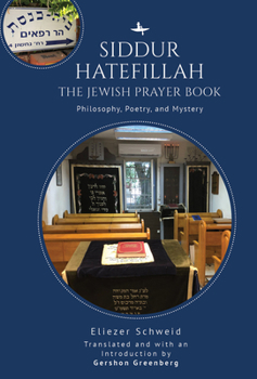 Hardcover Siddur Hatefillah: The Jewish Prayer Book. Philosophy, Poetry, and Mystery Book