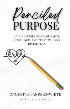 Paperback Penciled Purpose: An Incredible Story of Faith, Resilience, and Trust in God's Divine Plan Book