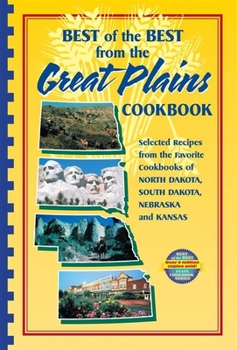 Paperback Best of the Best from the Great Plains: Selected Recipes from the Favorite Cookbooks of North Dakota, South Dakota, Nebraska, and Kansas Book