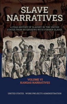 Slave Narratives Volume VI Kansas Narratives