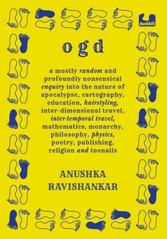 Hardcover Ogd: A Mostly Random and Profoundly Nonsensical Enquiry Into the Nature of Apocalypse, Cartography, Education, Hairstyling, Interdimensional Travel, I Book