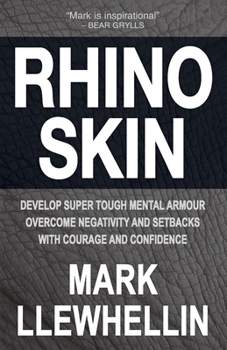Paperback Rhino Skin: Develop Super Tough Mental Armour Overcome Negativity With Courage And Confidence Book
