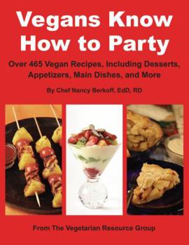 Paperback Vegans Know How to Party: Over 465 Vegan Recipes Including Desserts, Appetizers, Main Dishes, and More Book